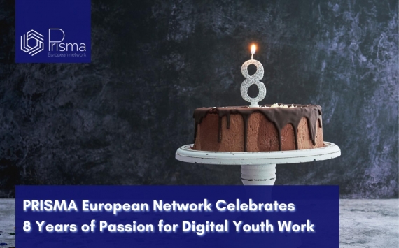 PRISMA European Network Celebrates  8 Years of Passion for Digital Youth Work